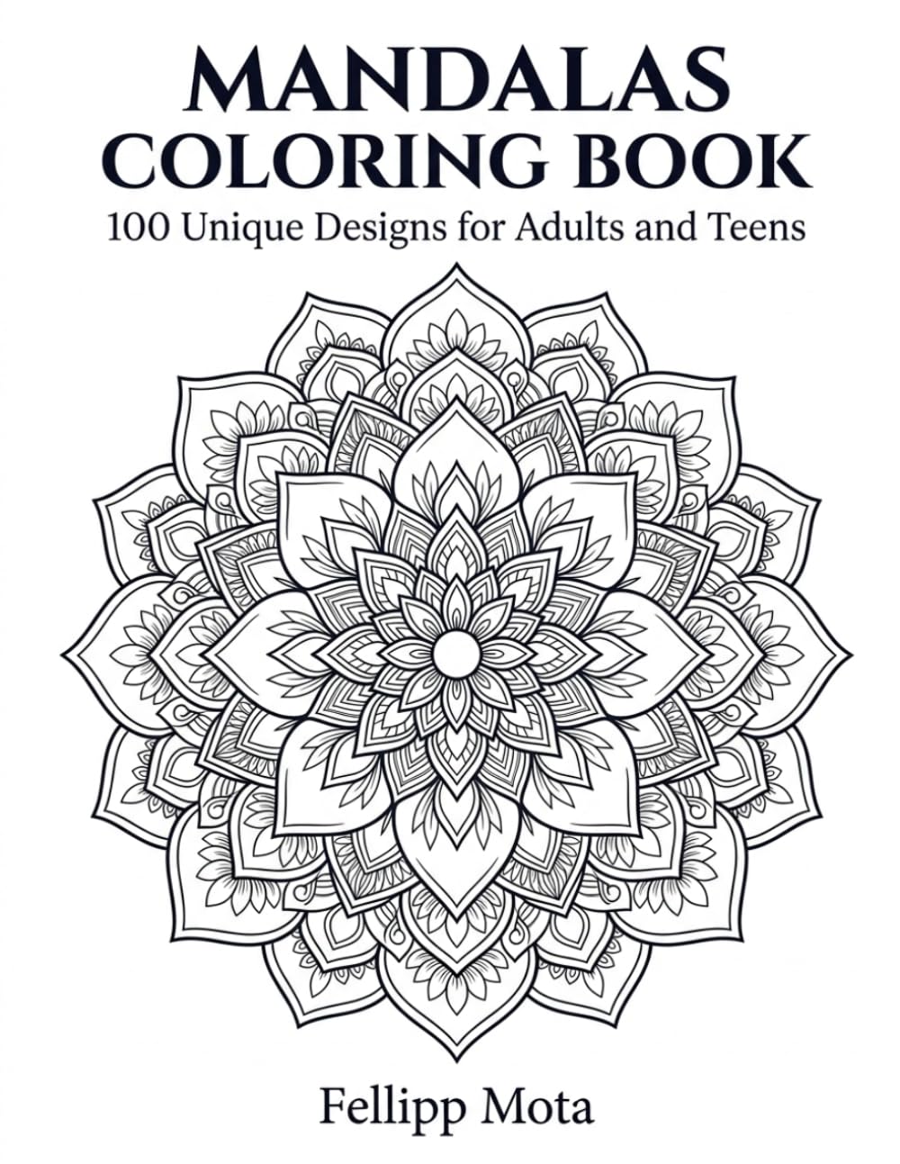 Mandalas Coloring Book: 100 Unique Designs for Adults and Teens