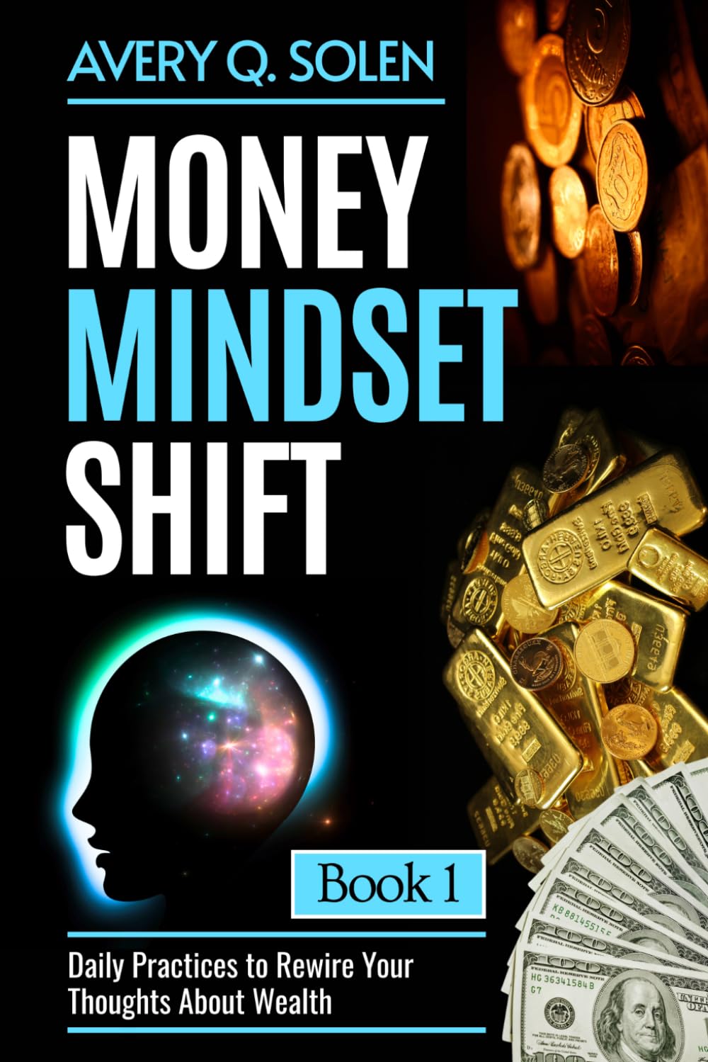Money Mindset Shift: Daily Practices to Rewire Your Thoughts About Wealth (Money Mindset Shift Series)