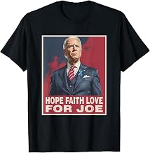 Hope Faith Love for Joe Pray for Joe Standing With Joe T-Shirt