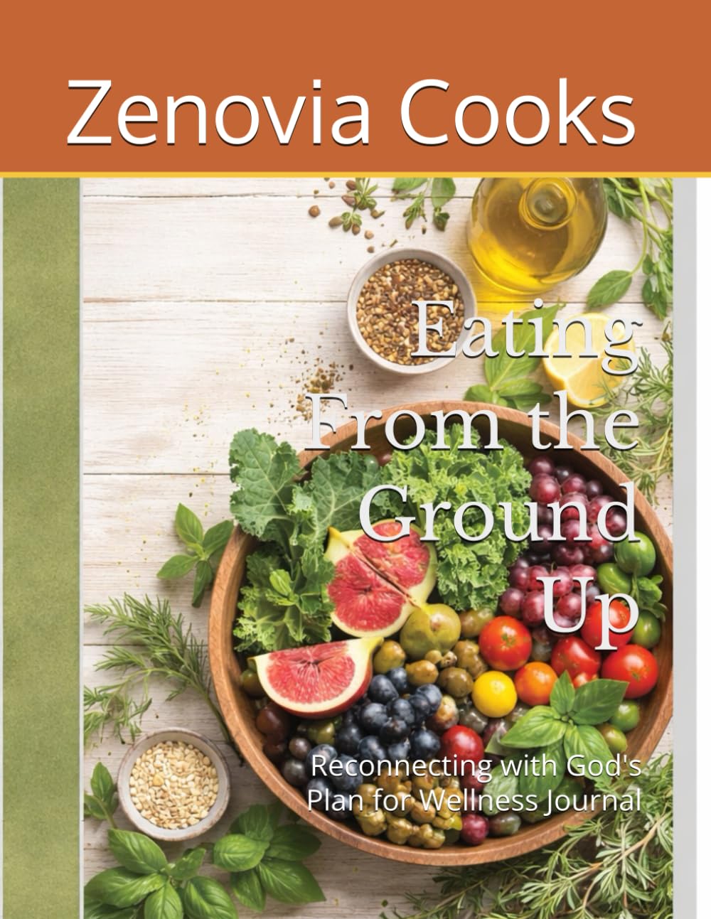 Eating From the Ground Up: Reconnecting with God's Plan for Wellness Journal