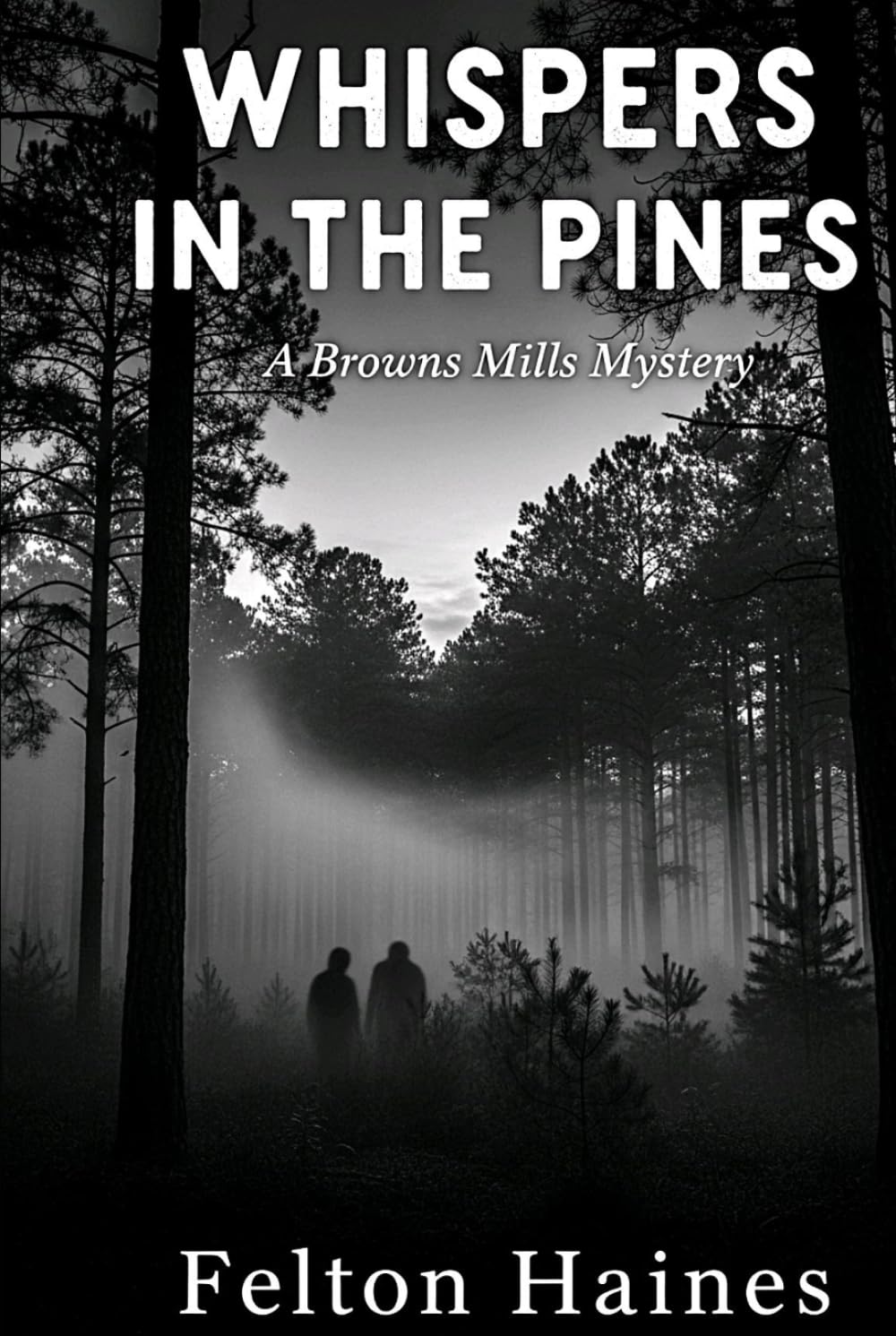 Whispers in the pines: A Browns Mills Mystery by (Whispers in the pines a browns mills mystery by Felton Haines)