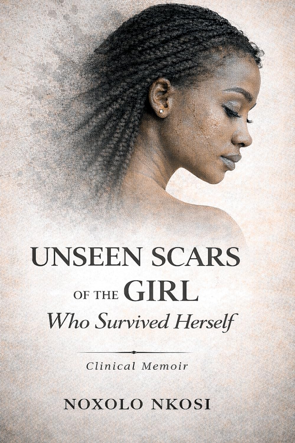The Unseen Scars of the Girl Who Survived Herself: A Clinical Memoir