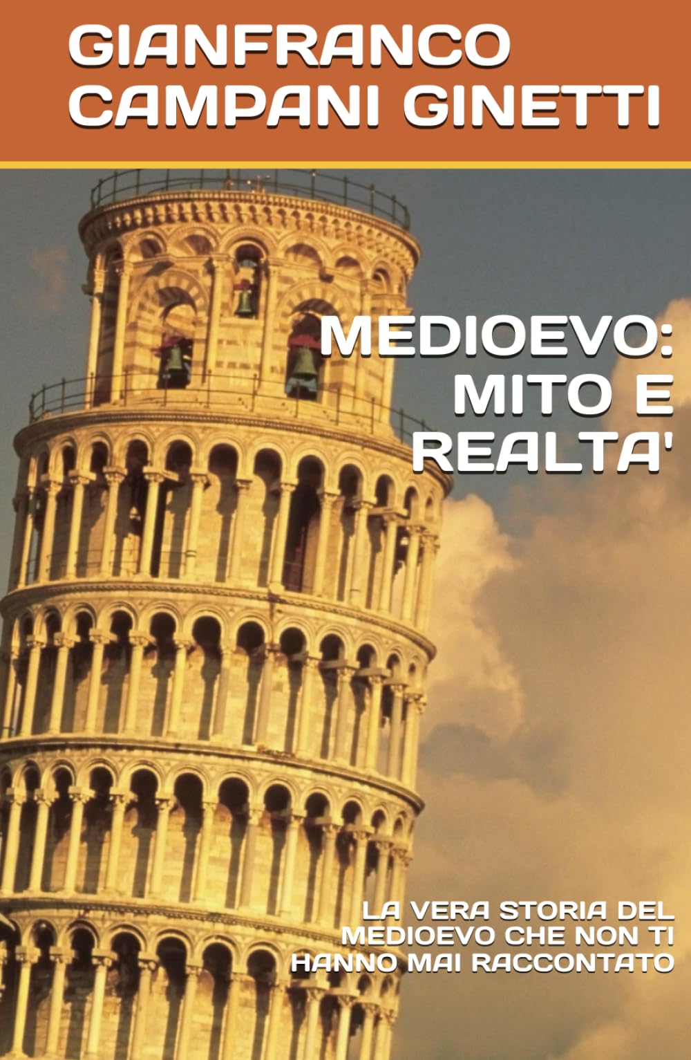 MEDIOEVO: MITO E REALTA': LA VERA STORIA DEL MEDIOEVO CHE NON TI HANNO MAI RACCONTATO (STORIA, GUERRE E CIVILTA')