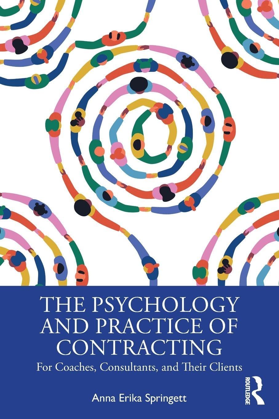 The Psychology and Practice of Contracting: For Coaches, Consultants, and Their Clients