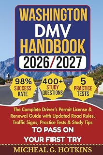 WASHINGTON DMV HANDBOOK 2026/2027: Complete Driver’s Permit, License & Renewal Guide with Updated Road Rules, Traffic Signs, Practice Tests & Study ... Exam (Permit & License Success Series)