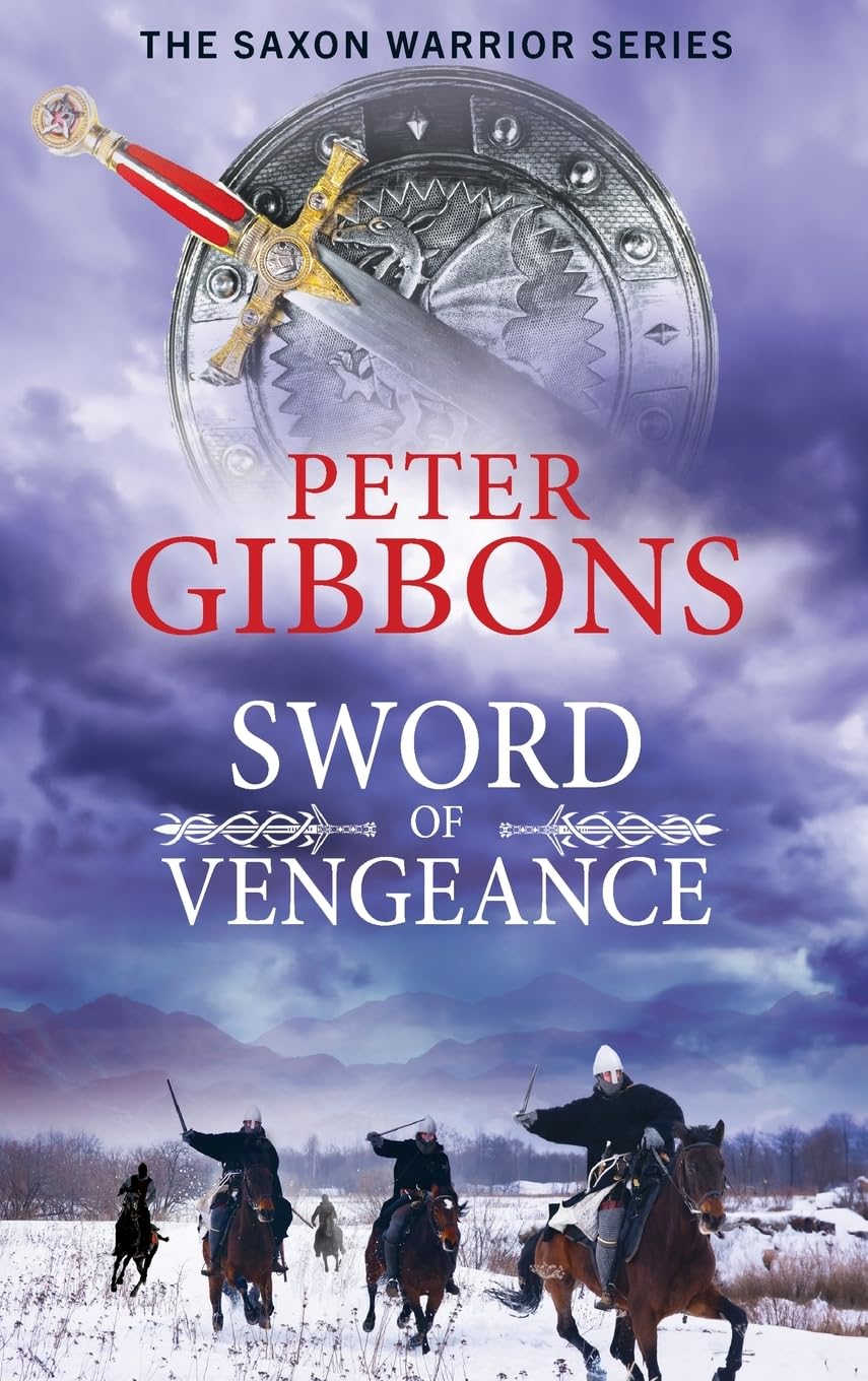 Sword of Vengeance: An action-packed, unforgettable historical adventure from Peter Gibbons (The Saxon Warrior Series, 4)