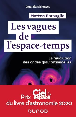 Les vagues de l'espace-temps - La révolution des ondes gravitationnelles: La révolution des ondes gravitationnelles