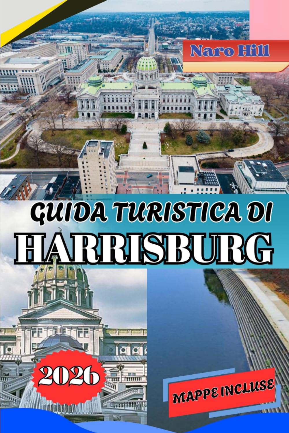 GUIDA TURISTICA DI HARRISBURG 2026: Guida turistica di Harrisburg 2026: consigli utili, tesori nascosti e avventure per famiglie lungo il fiume Susquehanna