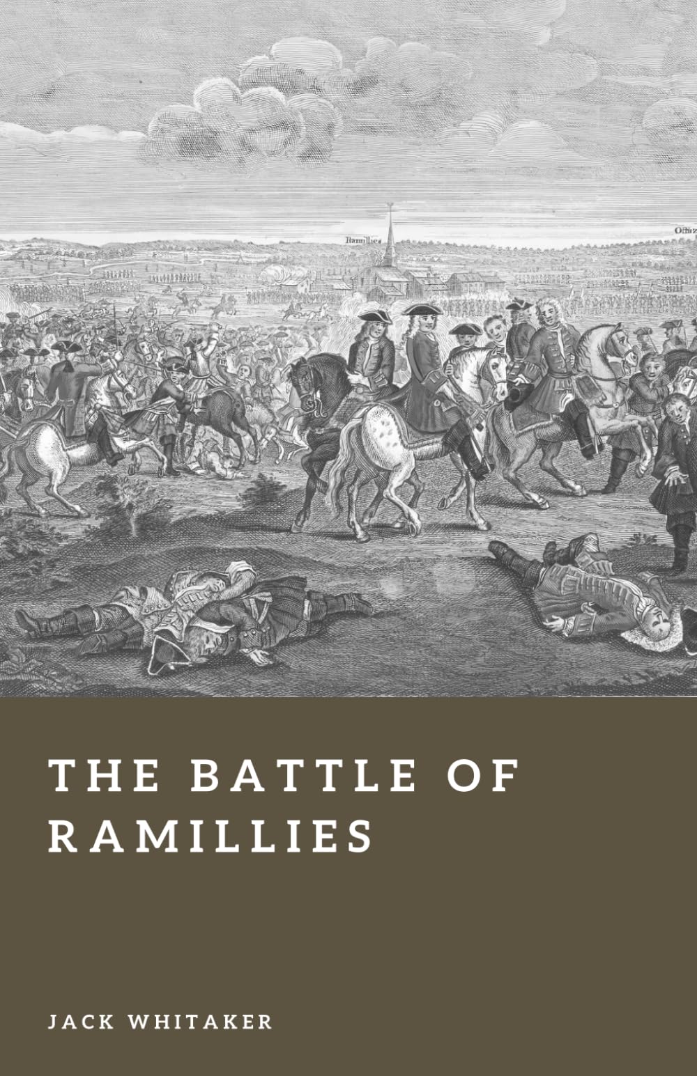 The Battle of Ramillies: Marlborough’s Victory Over France in the War of the Spanish Succession (Forgotten Battles)