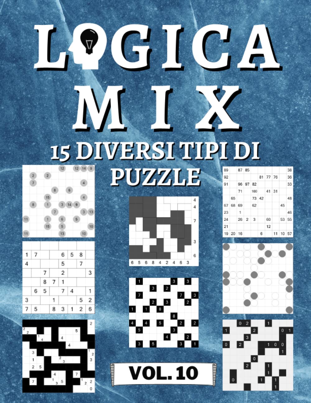 Logica Mix Volume 10 - 15 diversi tipi di puzzle: 450 puzzle di logica | per principianti e professionisti | solo puzzle risolvibili | soluzioni incluse