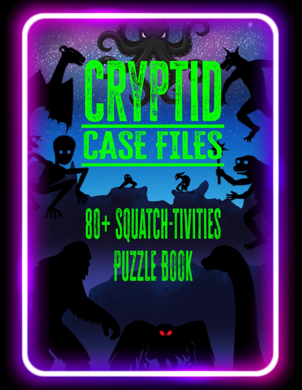 CRYPTID CASE FILES PUZZLE BOOK: 80+ Squatch-tivities Puzzle Book (Sled Dog Puzzles & Activities)