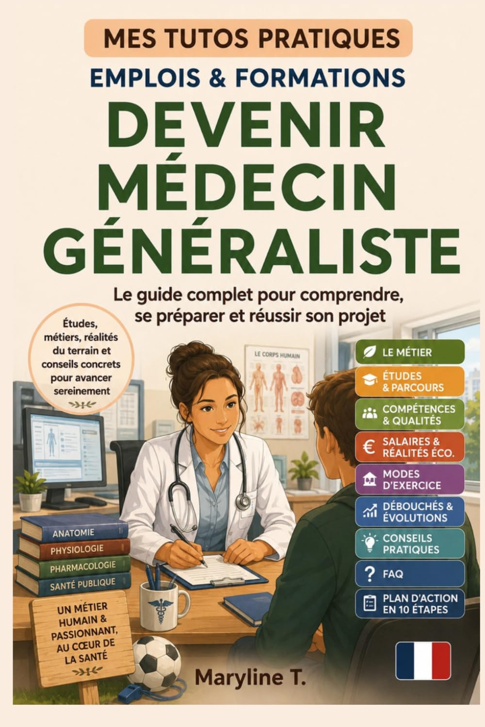 Devenir médecin généraliste: Le guide clair pour s'orienter ou se reconvertir (MES TUTOS PRATIQUES)