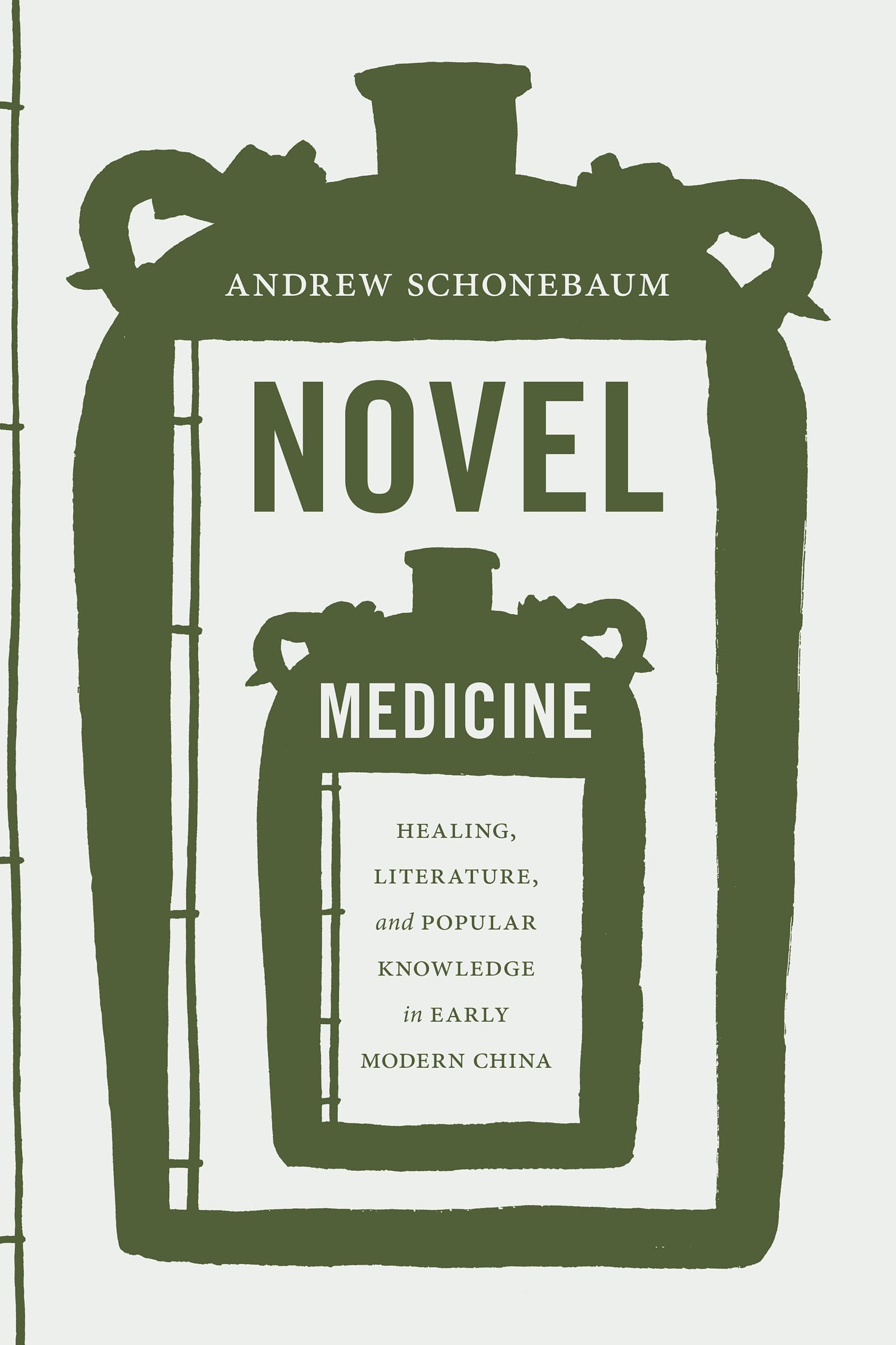 Novel Medicine: Healing, Literature, and Popular Knowledge in Early Modern China (Modern Language Initiative Books xx)