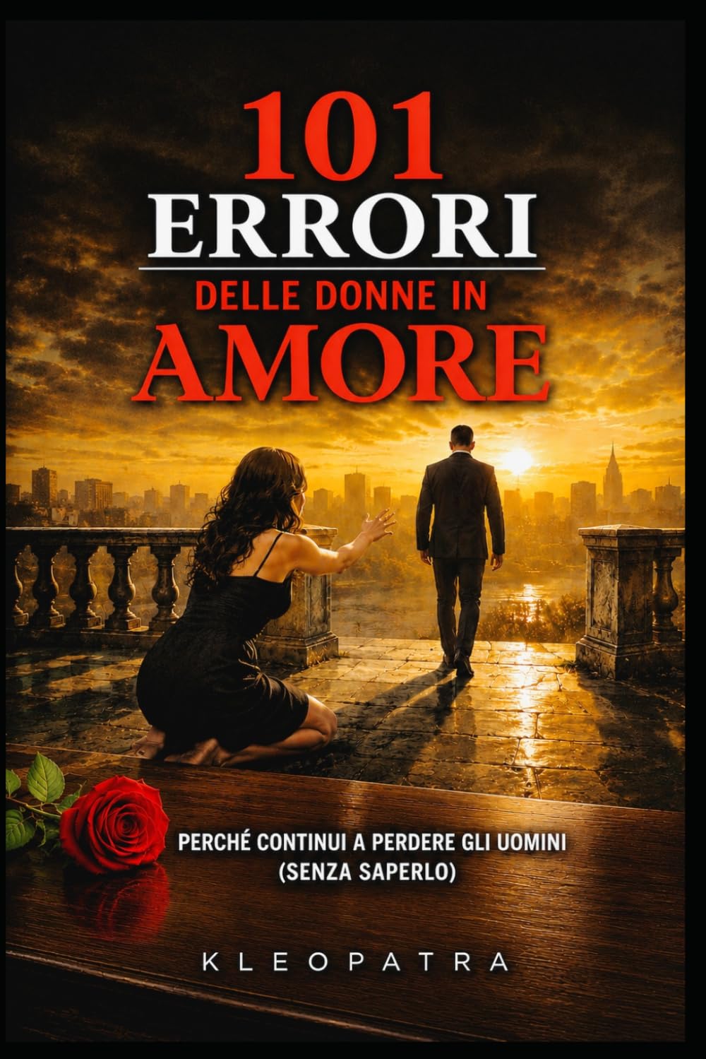 101 Errori delle donne in Amore: Perchè continui a perdere gli uomini (senza saperlo) (Codice Donna)