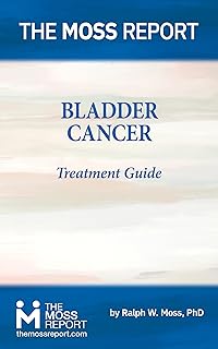 The Moss Report - Bladder Cancer Treatment Guide