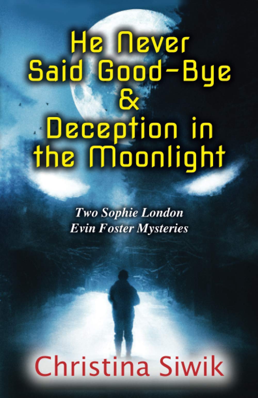 He Never Said Good-Bye & Deception in the Moonlight: Two Sophie London Evin Foster Mysteries