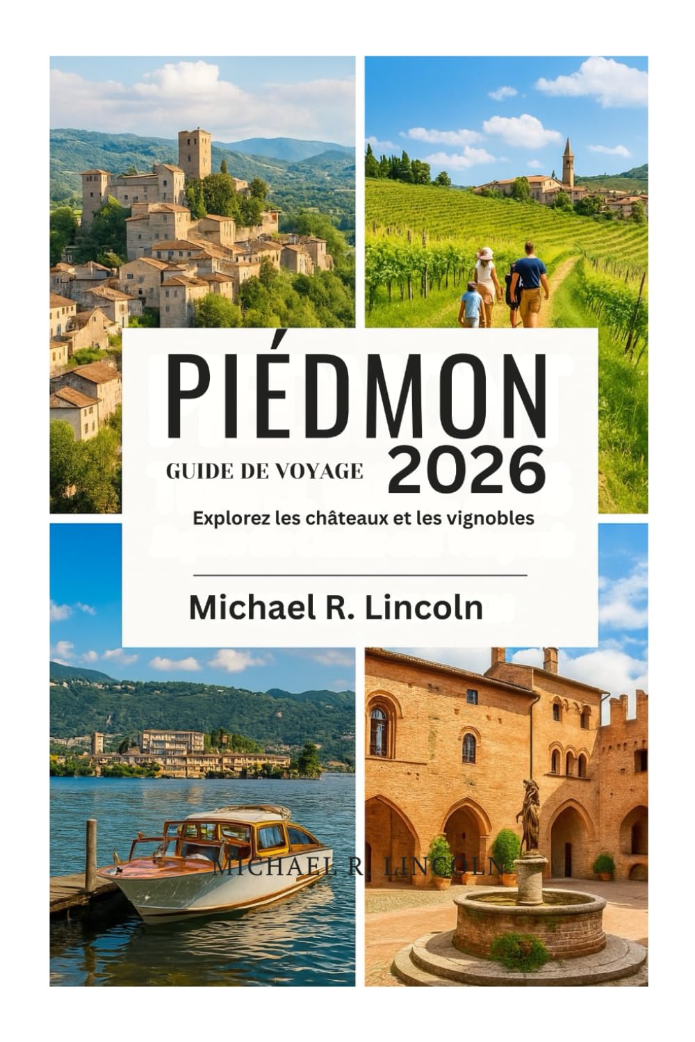 PIÉDMON GUIDE DE VOYAGE 2026: Explorez les châteaux et les vignobles