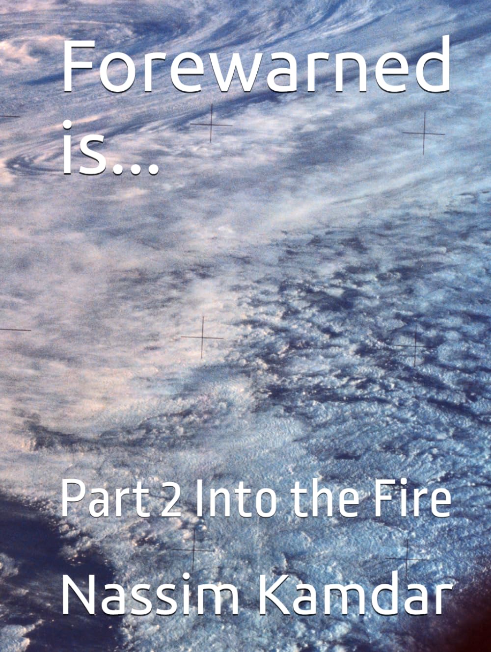 Forewarned is...: Part 2 Into the Fire