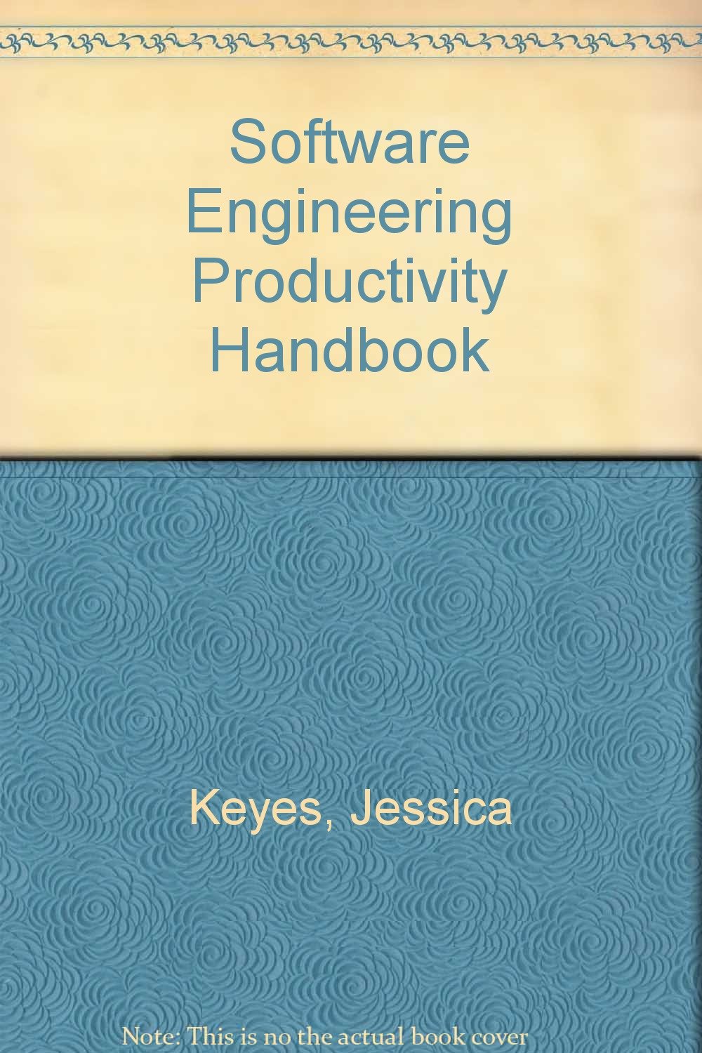 Software Engineering Productivity Handbook: Keyes, Jessica ...