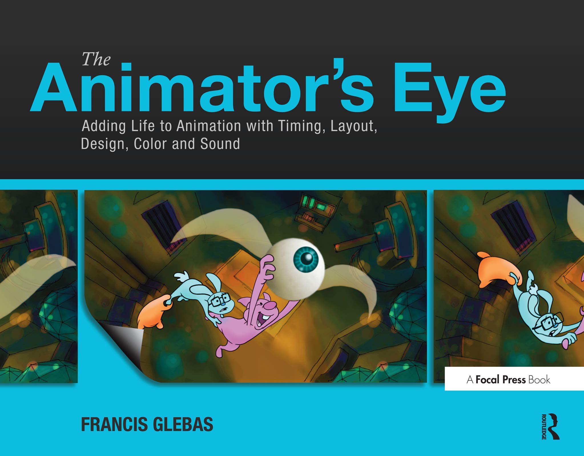 The Animator's Eye Adding Life to Animation timing color sound