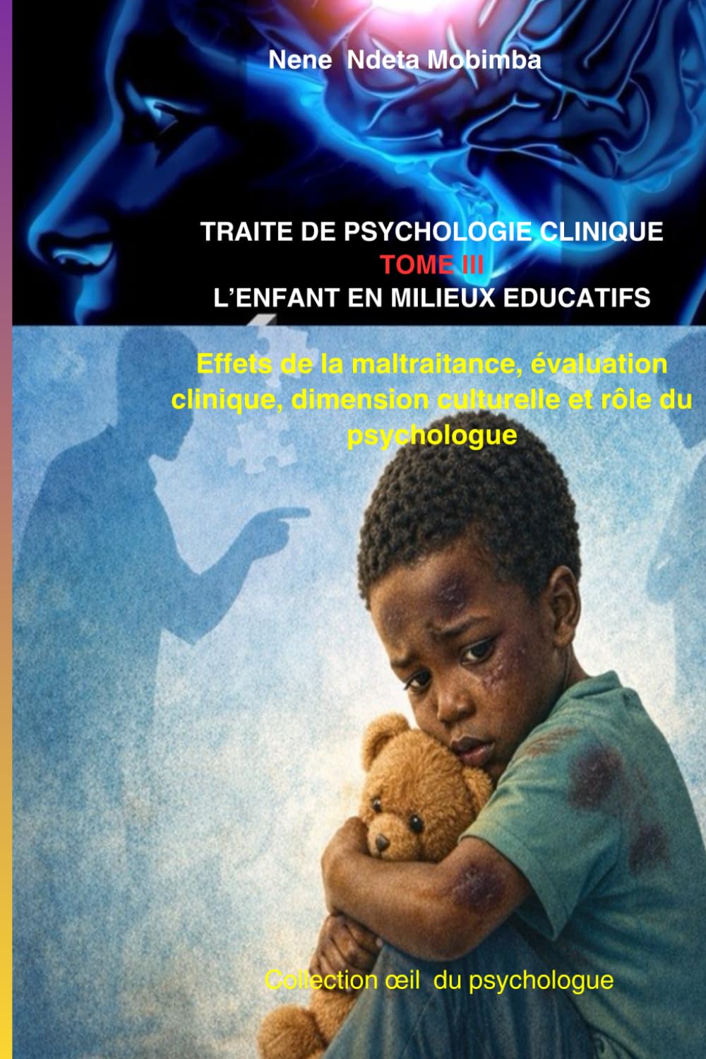 L’ENFANT EN MILIEUX EDUCATIFS Tome III Effets de la maltraitance, évaluation clinique, dimension culturelle et rôle du psychologue