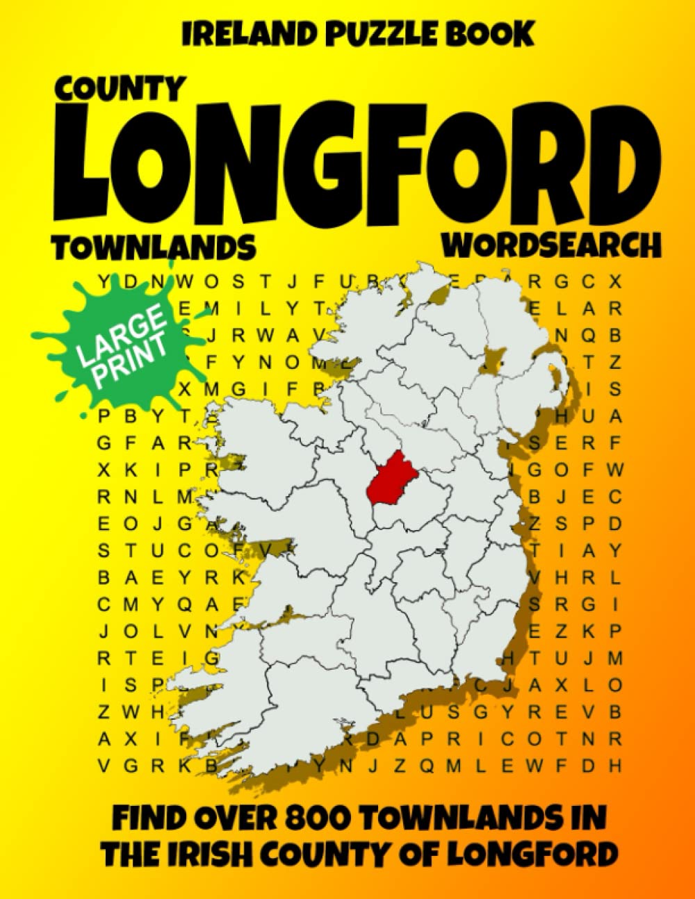 Ireland Puzzle Book County of Longford Word Search: Find over 800 Townlands in this beautiful Irish County. Large Print for Adults, Seniors and Lovers of Geography and History