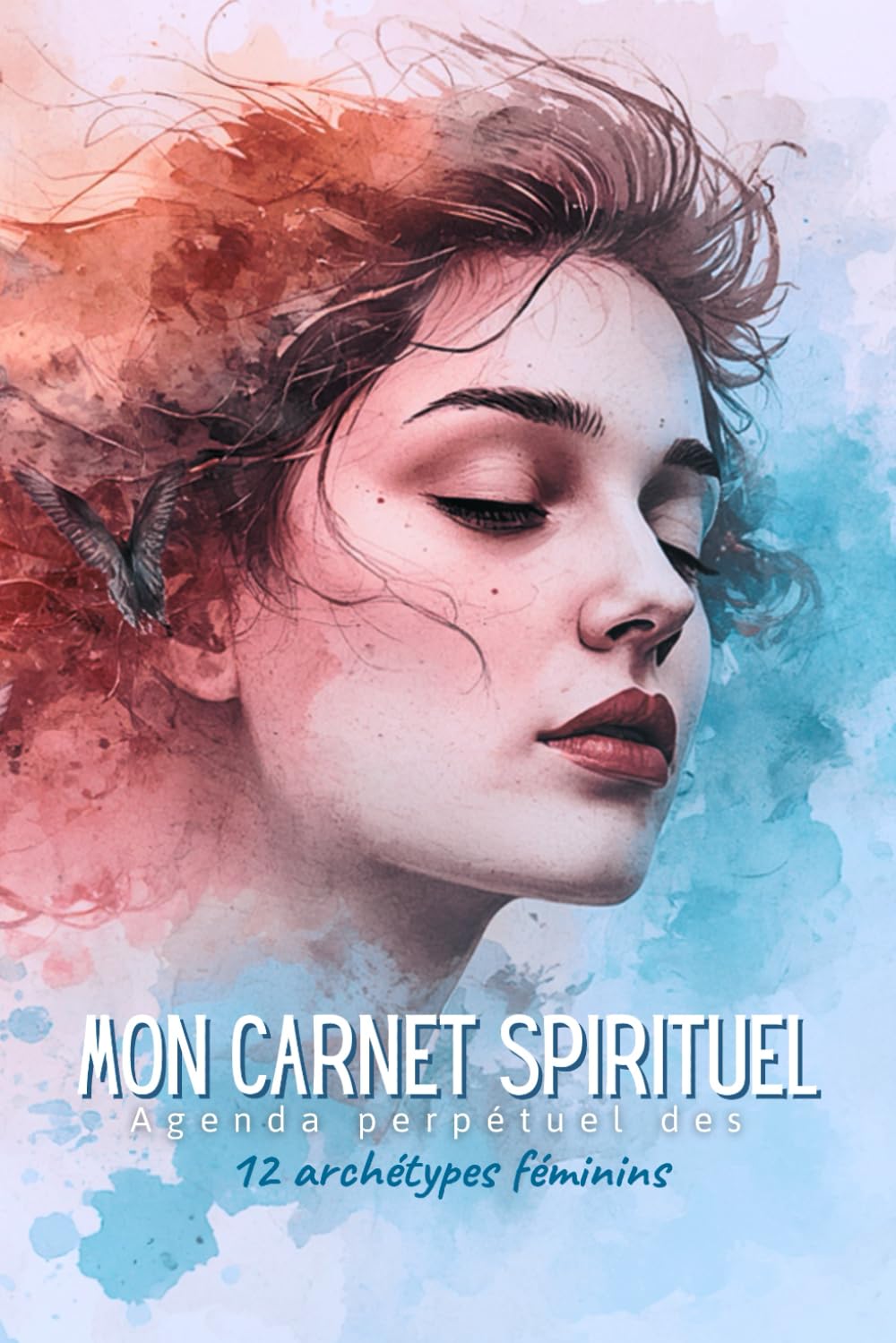 Mon carnet spirituel: Agenda perpétuel des 12 archétypes féminins
