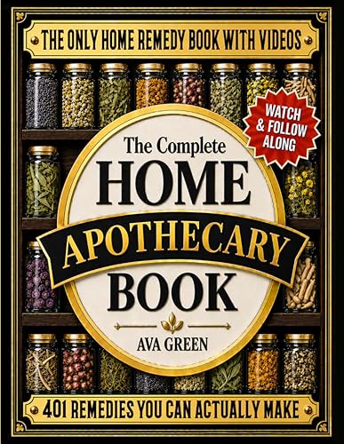 The Complete Home Apothecary Book: 401 Easy, Step-by-Step Herbal Remedies
