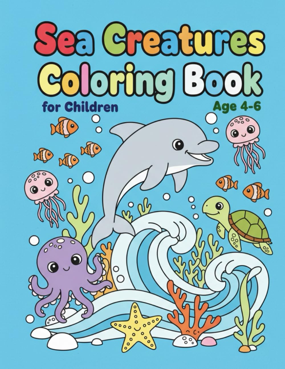 Wonderful Sea Creatures Coloring Book for Kids Ages 4-6: Easy and Cute Ocean Animals for Toddlers