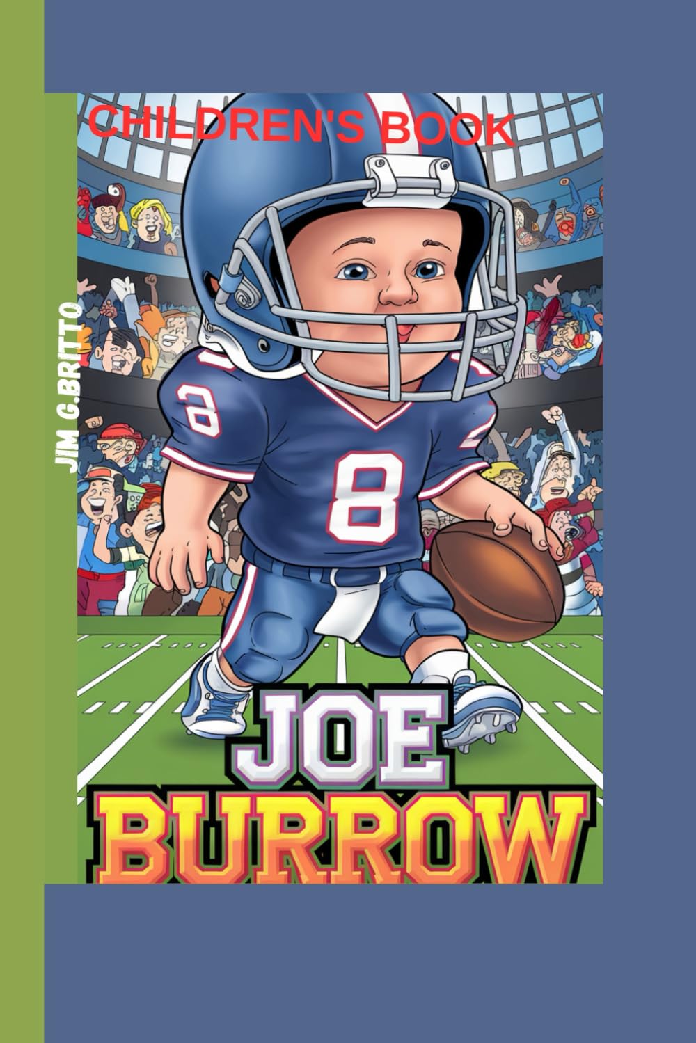 JOE BURROW CHILDREN'S BOOK: The Story of a Kid Who Never Gave Up