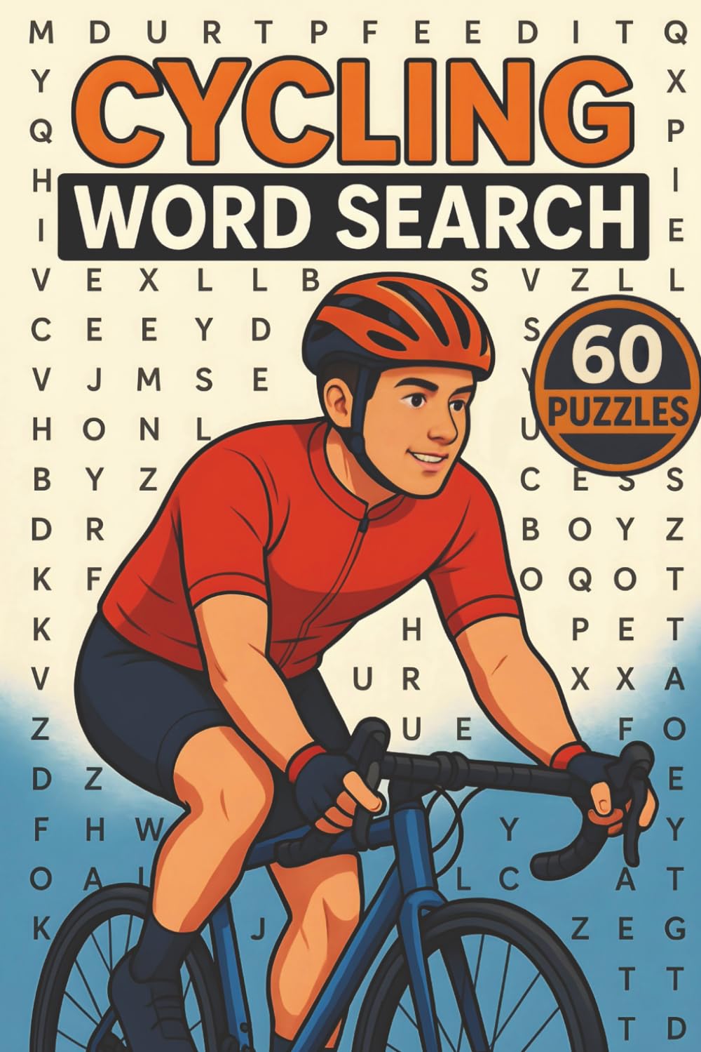 Cycling Word Search: 60 Fun Puzzles Featuring Road Racing, Mountain Biking, Gear, Famous Races & More
