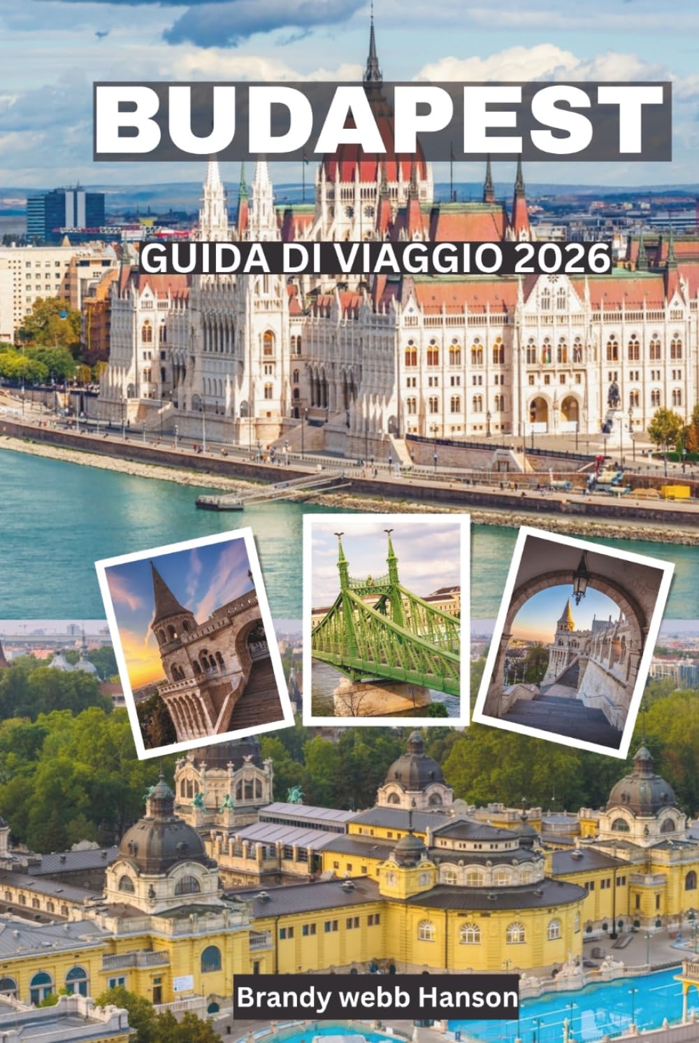 BUDAPEST Guida di viaggio 2026: Esplora castelli reali, terme termali, bar in rovina, il fiume Danubio, gemme nascoste e la finale europea di calcio per club nel cuore dell'Ungheria