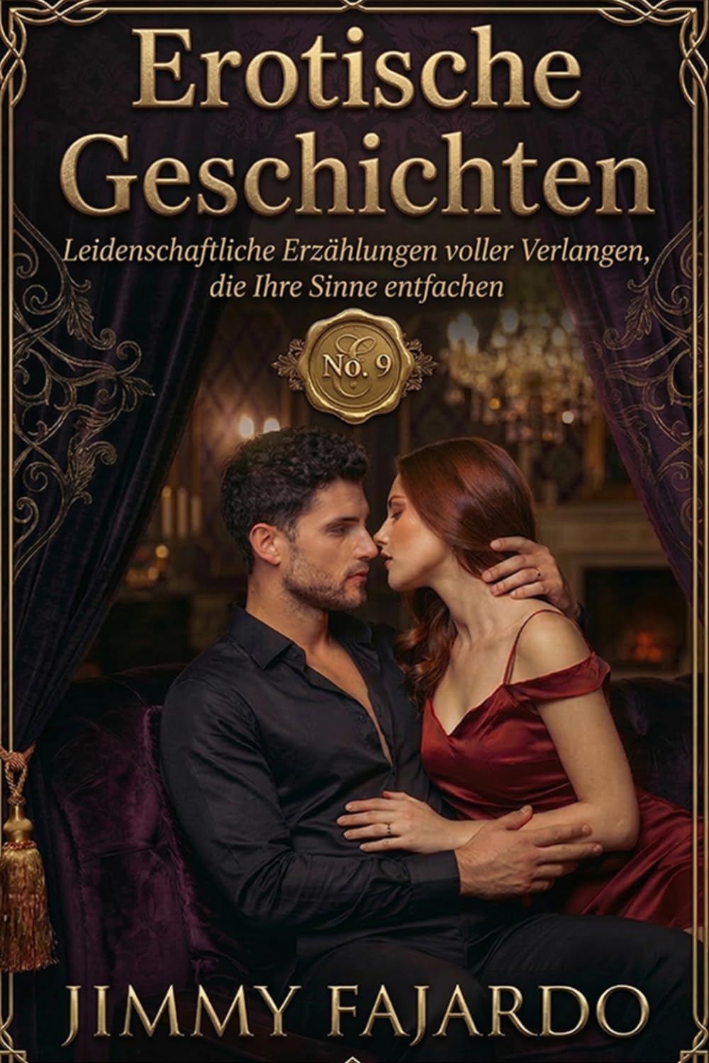 Erotische Geschichten: Leidenschaftliche Erzählungen voller Verlangen, die Ihre Sinne entfachen Vol 9 („Sinnliche Nächte“ – Erotische Geschichten voller Leidenschaft und Verlangen)