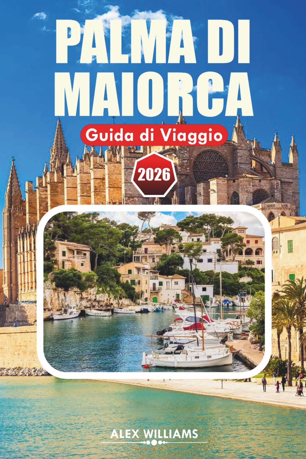 PALMA DE MAIORCA GUIDA DI VIAGGIO 2026: Esplora villaggi costieri, siti storici, spiagge, ristoranti e avventure all'aperto
