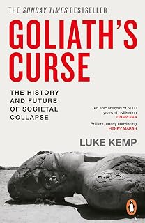 Goliath’s Curse: The History and Future of Societal Collapse