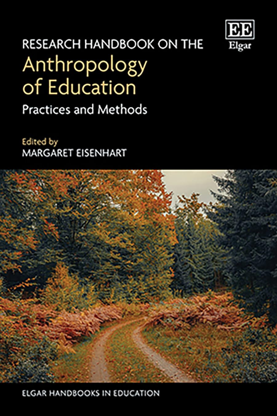 Research Handbook on the Anthropology of Education: Practices and Methods (Elgar Handbooks in Education)