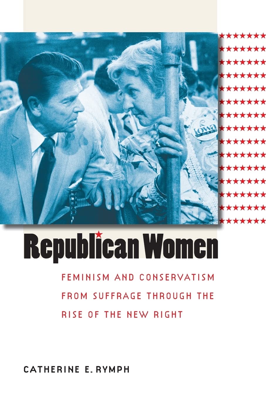 Republican Women: Feminism and Conservatism from Suffrage through the Rise of the New Right (Gender and American Culture)