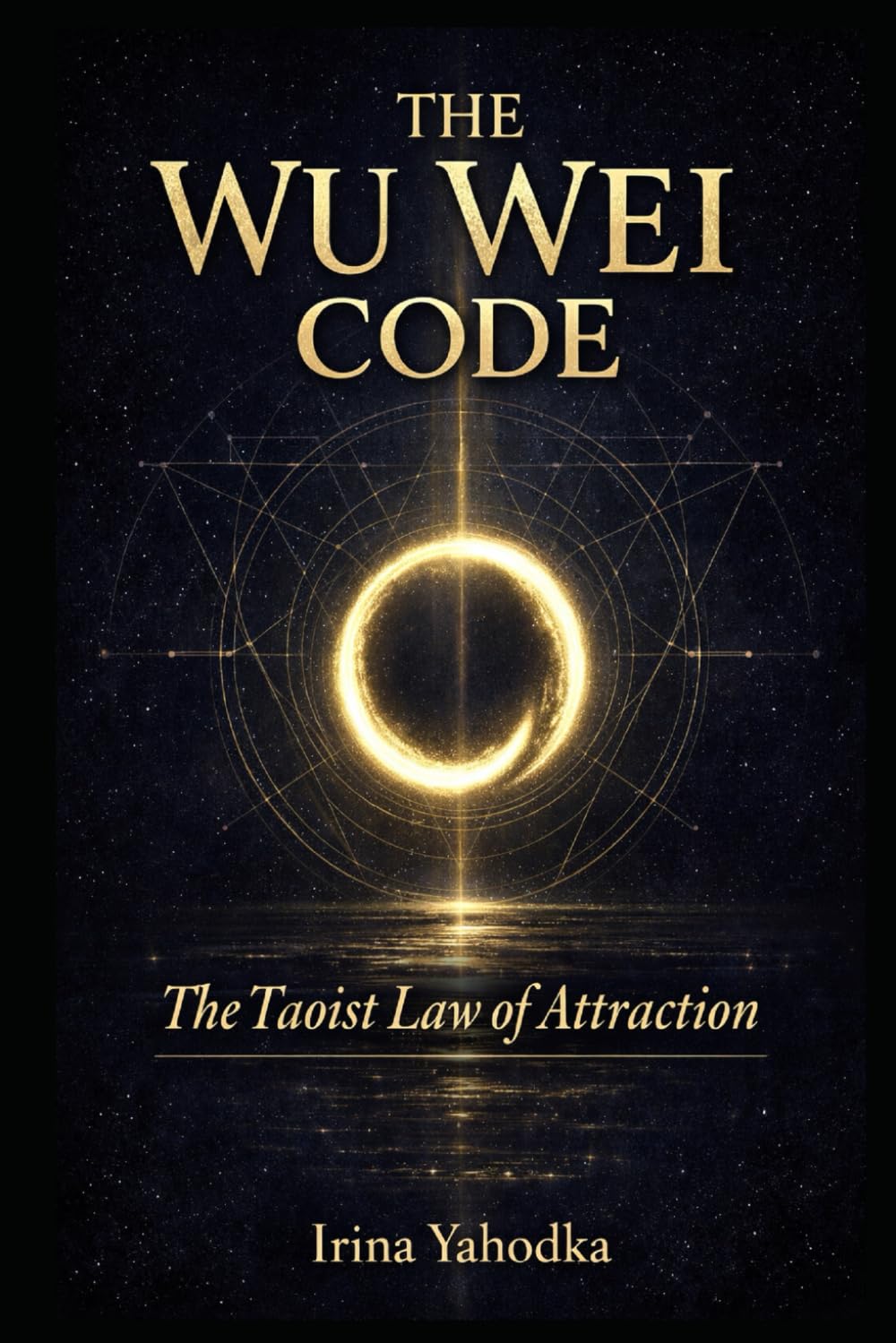 The Wu Wei Code: The Taoist Law of Attraction (THE FREQUENCY CODEX)