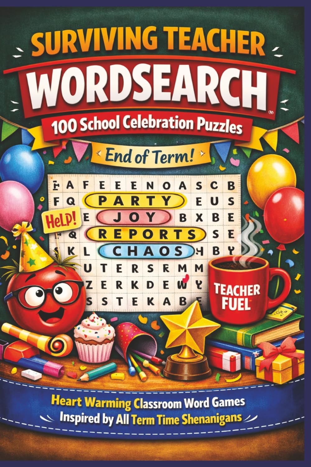 SURVIVING TEACHER WORDSEARCH 100 School Celebration Puzzles: Heart Warming Classroom Word Games Inspired by All Term Time Shenanigans (Terry's Terrific Teaching Teasers)