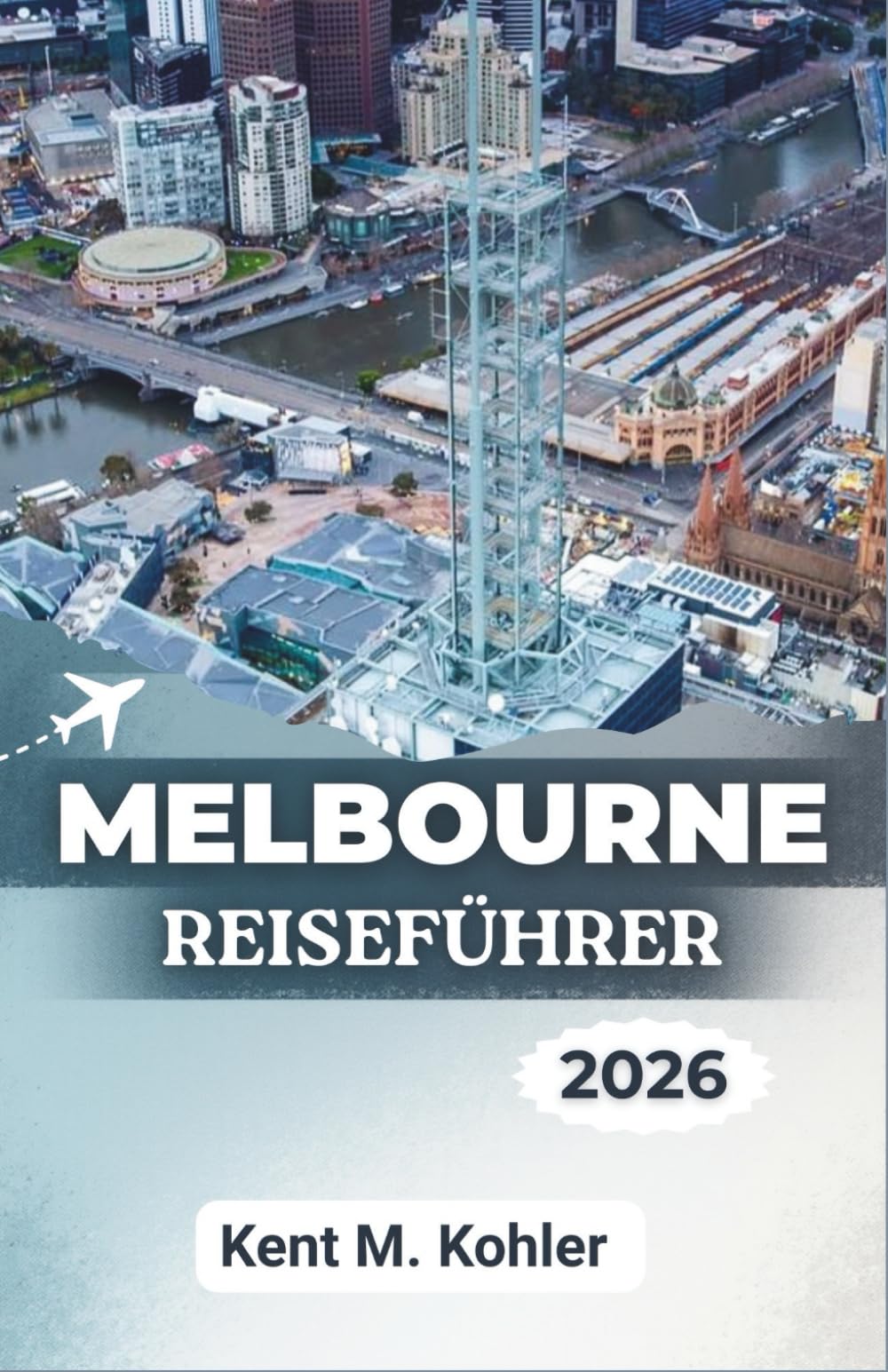 MELBOURNE REISEFÜHRER 2026: Gassen, Cafés und die Great Ocean Road