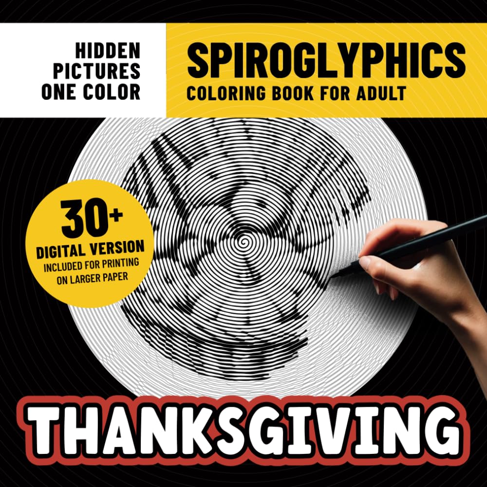 Spiroglyphics Coloring Book Thanksgiving: Cozy Autumn Coloring Pages With Hidden Pictures for Adults Stress Relief & Relaxation With Just One Color