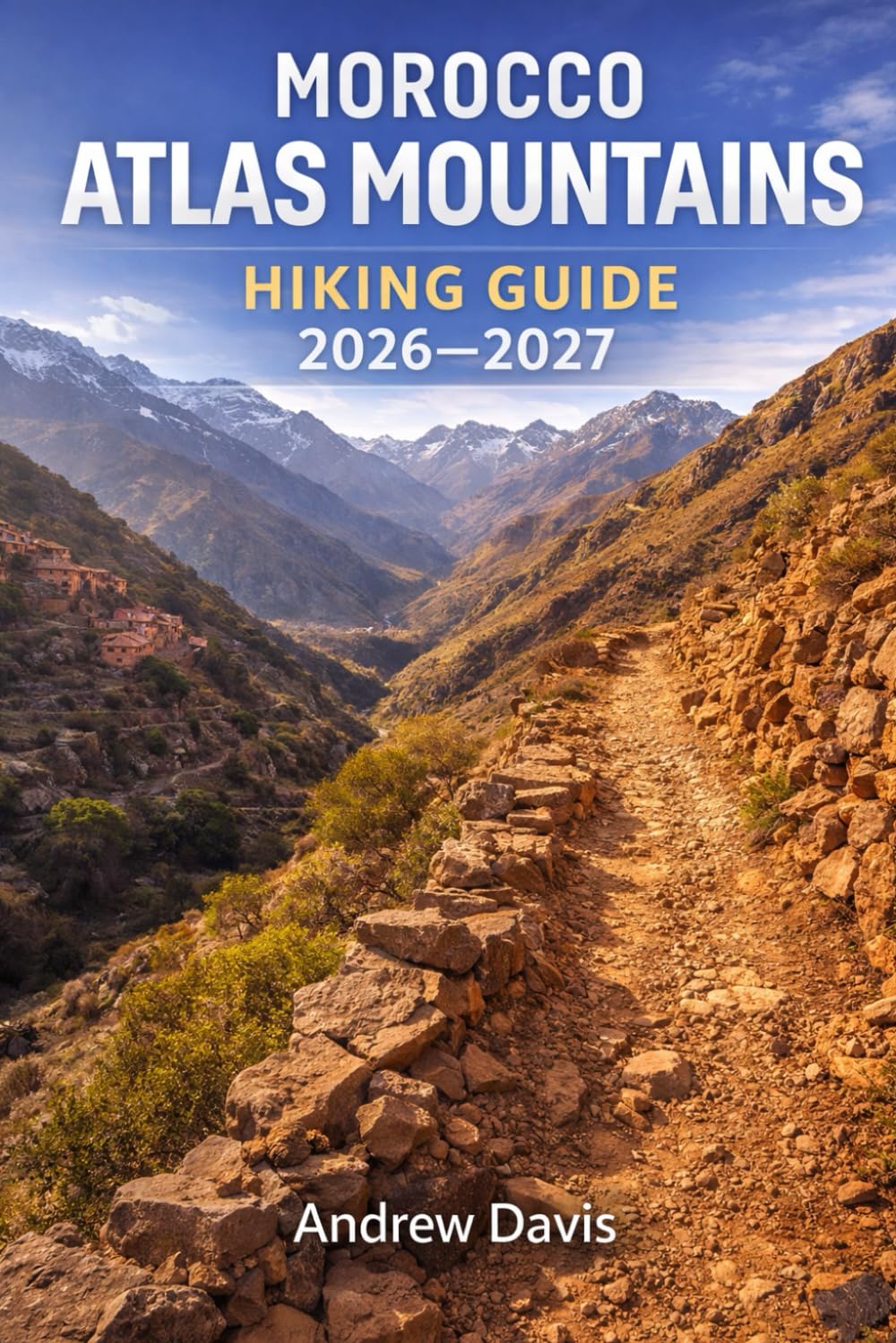 MOROCCO ATLAS MOUNTAINS HIKING GUIDE 2026 - 2027