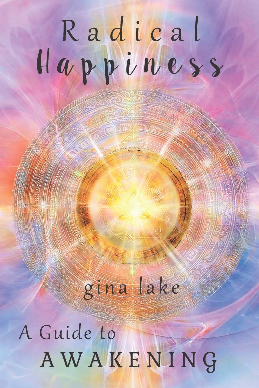 Radical Happiness: A Guide to Awakening