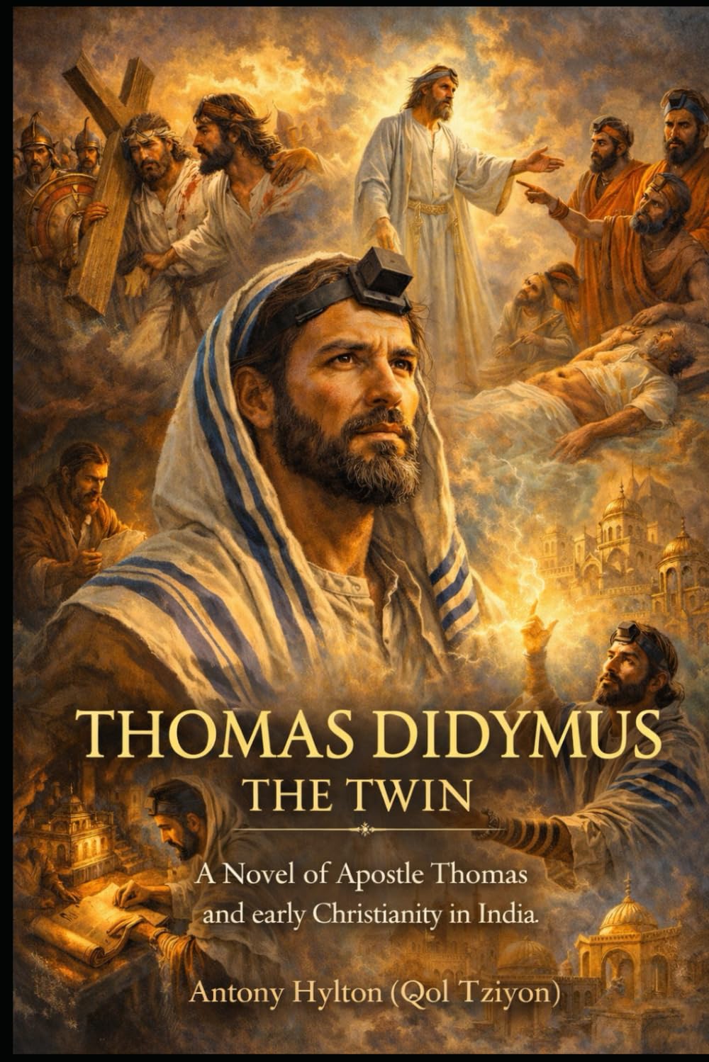 Thomas Didymus The Twin: A Novel of Apostle Thomas and early Christianity in India (Historical Novels of Tziyon)