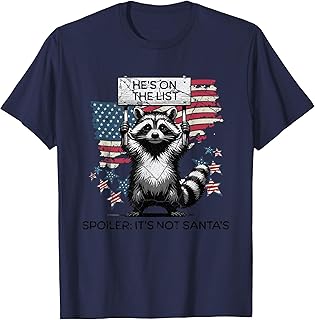 Funny Trump He's On The List Political Funny Racoon Sarcasm T-Shirt