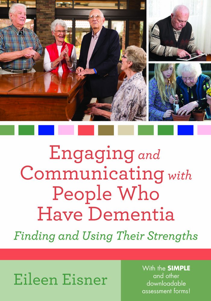 Engaging and Communicating with People Who Have Dementia: Finding and Using Their Strengths