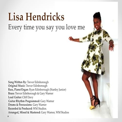 Every Time You Say You Love Me By Lisa Hendricks On Amazon Music Amazon Com