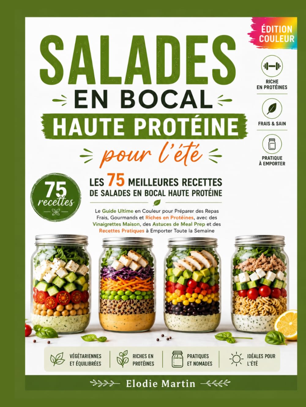 Salades en bocal haute protéine pour l’été: 75 recettes vegetariennes riches en proteines pour des repas sains, complets et faciles a emporter