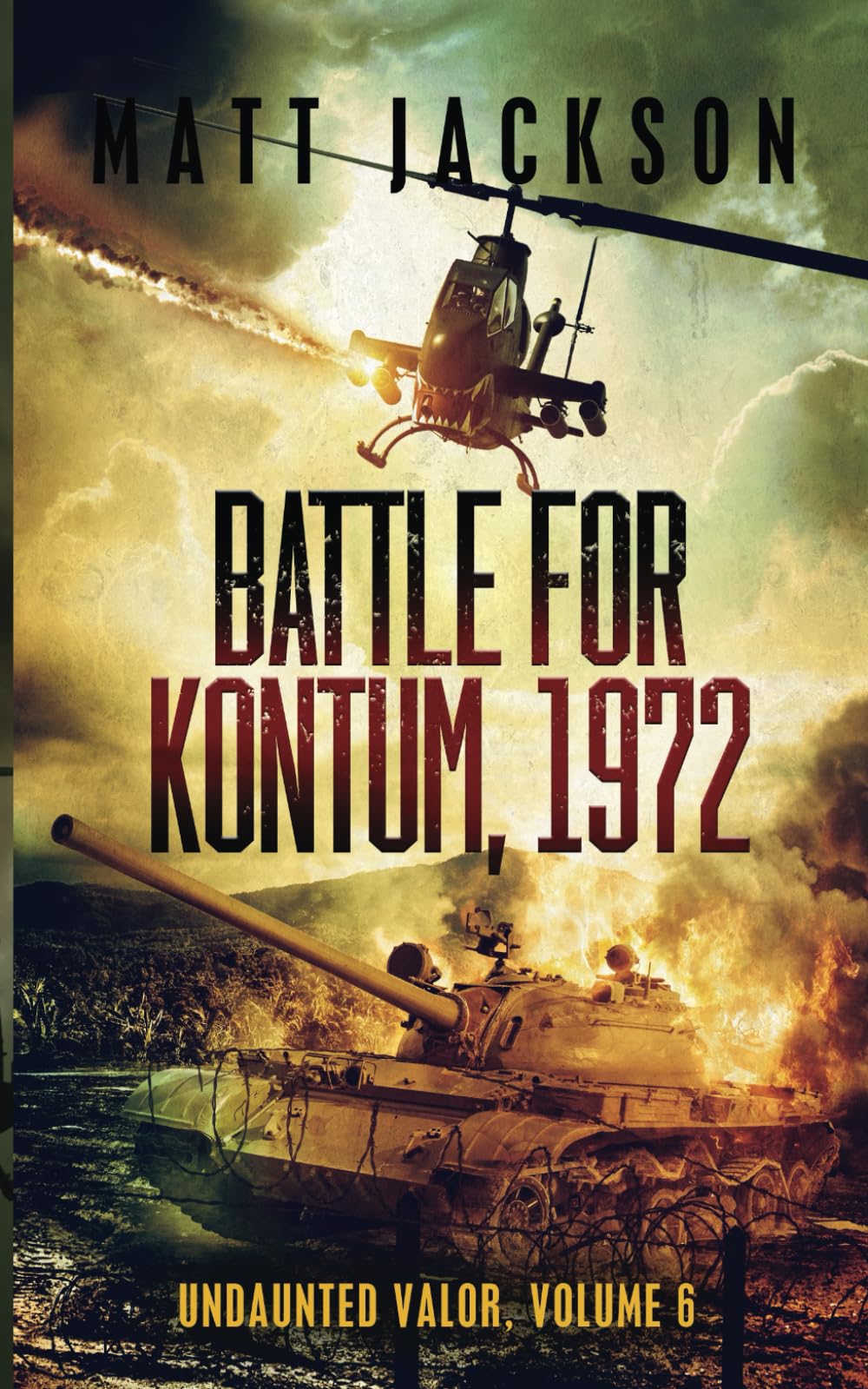 Battle of Kontum 1972: 6 (Undaunted Valor)