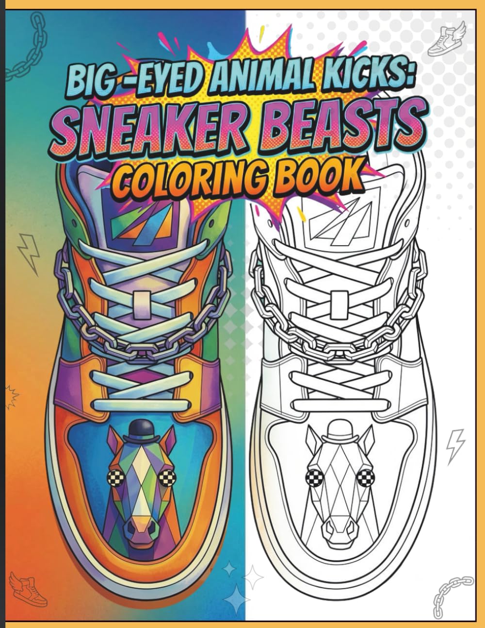 Big-Eyed Animal Kicks: Sneaker Beasts Coloring Book: 60 Wild Big-Eye Animal Sneakers for Kids, Teens and Sneakerheads – Anti-Stress Coloring Fun with Cool Street-Style Shoes